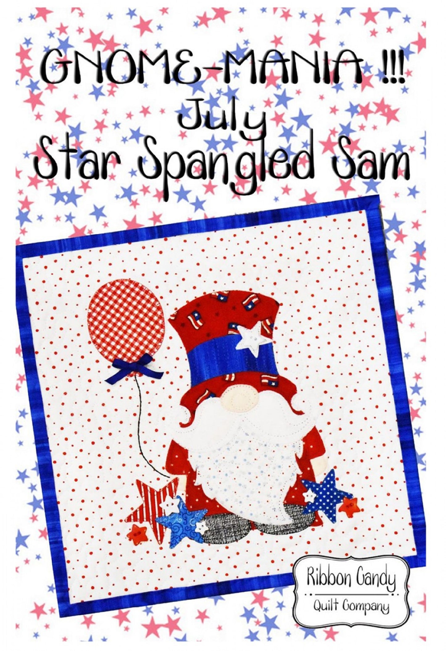 Gnome-Mania!!!-July-Star Spangled Sam Pattern-Ribbon Candy Quilt Co.