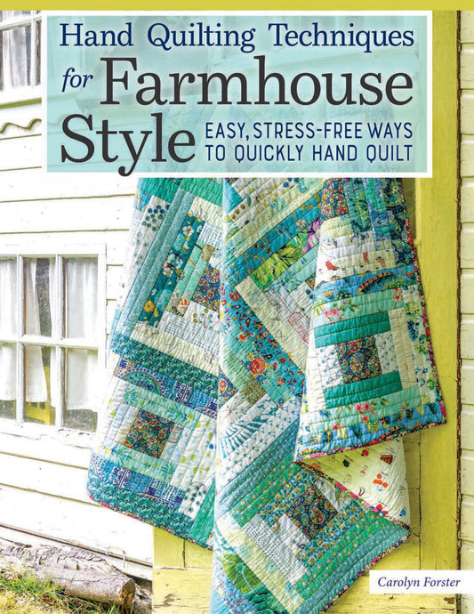 Hand Quilting Techniques for Farmhouse Style by Carolyn Forster